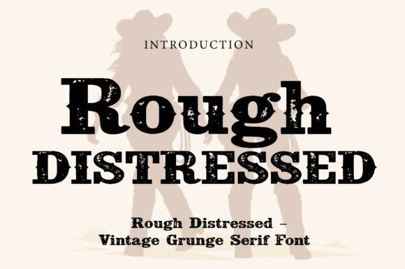 Rough Distressed: A Typeface Forged in the Wild West